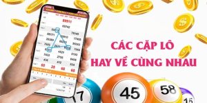 15 Cặp Lô Hay Về Gần Đây Dựa Trên Thống Kê Mới Nhất