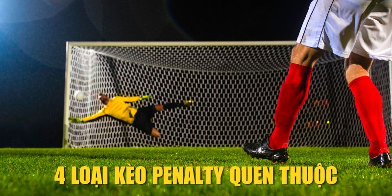 4 loại kèo Penalty quen thuộc