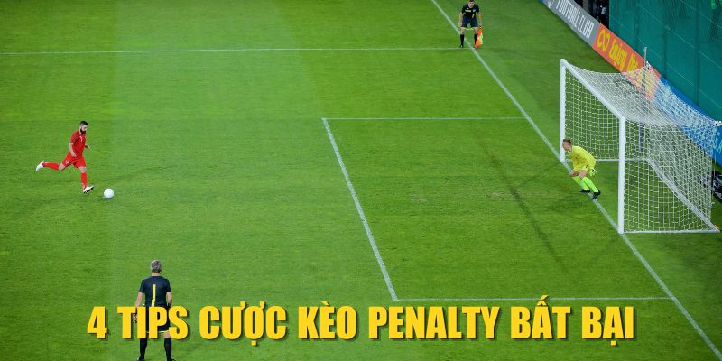 4 tips cược kèo Penalty bất bại
