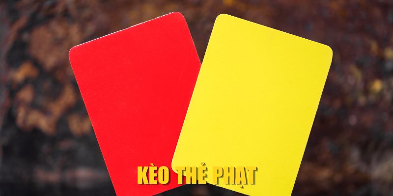 Kèo Thẻ Phạt| Cách Đọc & Bắt Kèo Theo Diễn Biến Trận Đấu