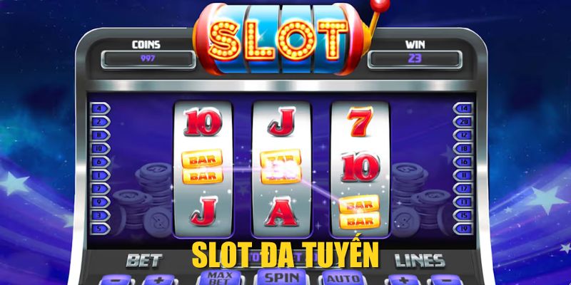 Slot Đa Tuyến Là Gì? Khám Phá Cách Chơi Để Trúng Đậm